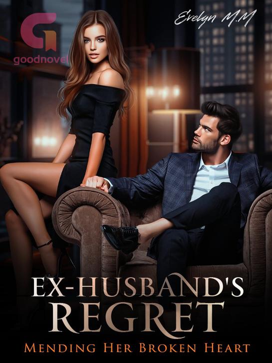 Ex-Husband’s Regret by Evelyn M.M Novel 