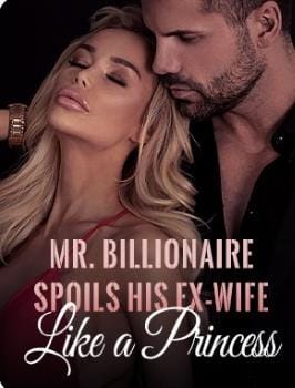 Mr. Billionaire Spoils His Ex-Wife Like a Princess by joyce j